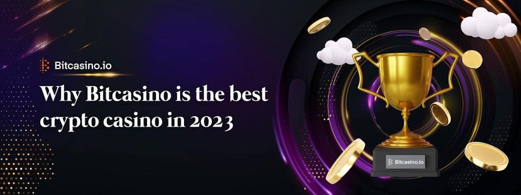 Why Bitcasino is the best crypto casino in 2023